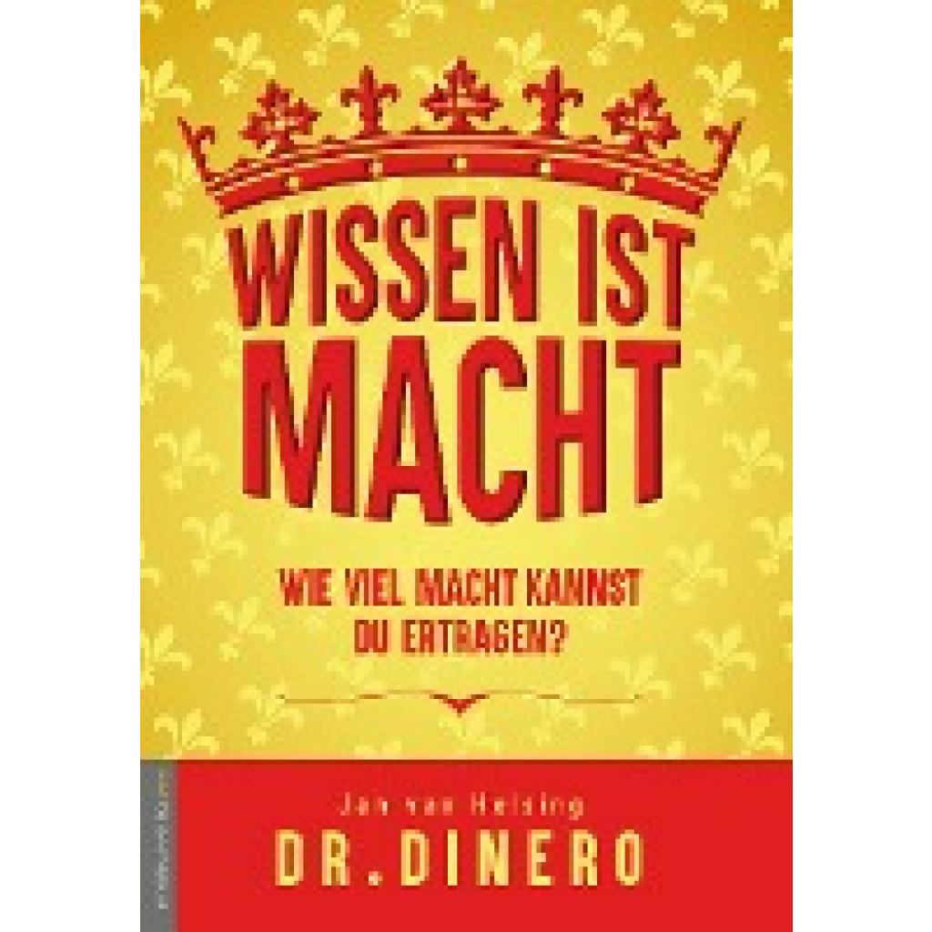 Wissen ist Macht - wieviel Macht kannst Du ertragen? (Dinero~Helsing, Jan van)