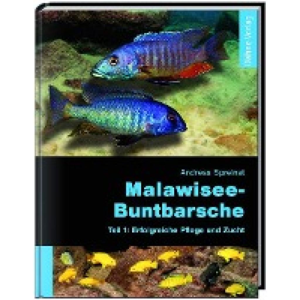 Malawiseebuntbarsche, Teil 1: Erfolgreiche Pflege und Zucht (Spreinat, Andreas)