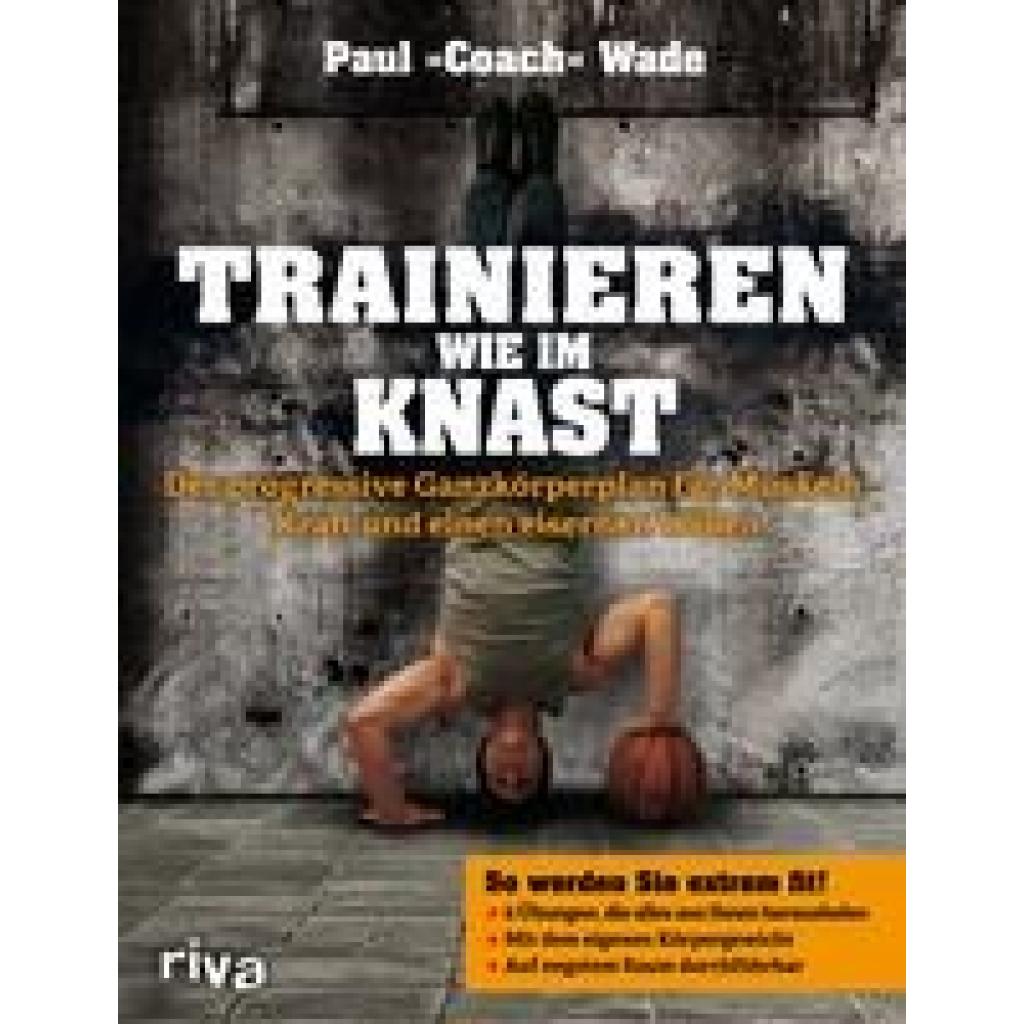 Trainieren wie im Knast (Wade, Paul)