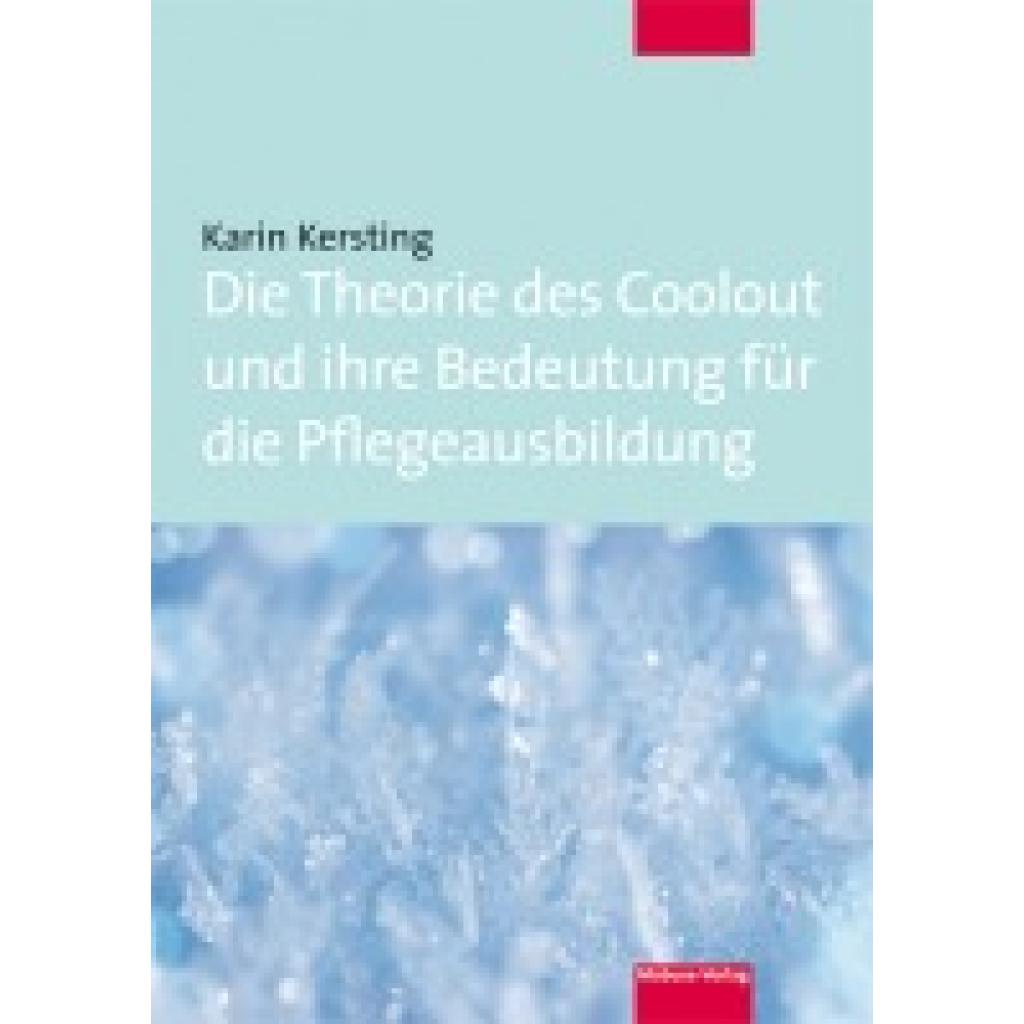Die Theorie des Coolout und ihre Bedeutung für die Pflegeausbildung (Kersting, Karin)