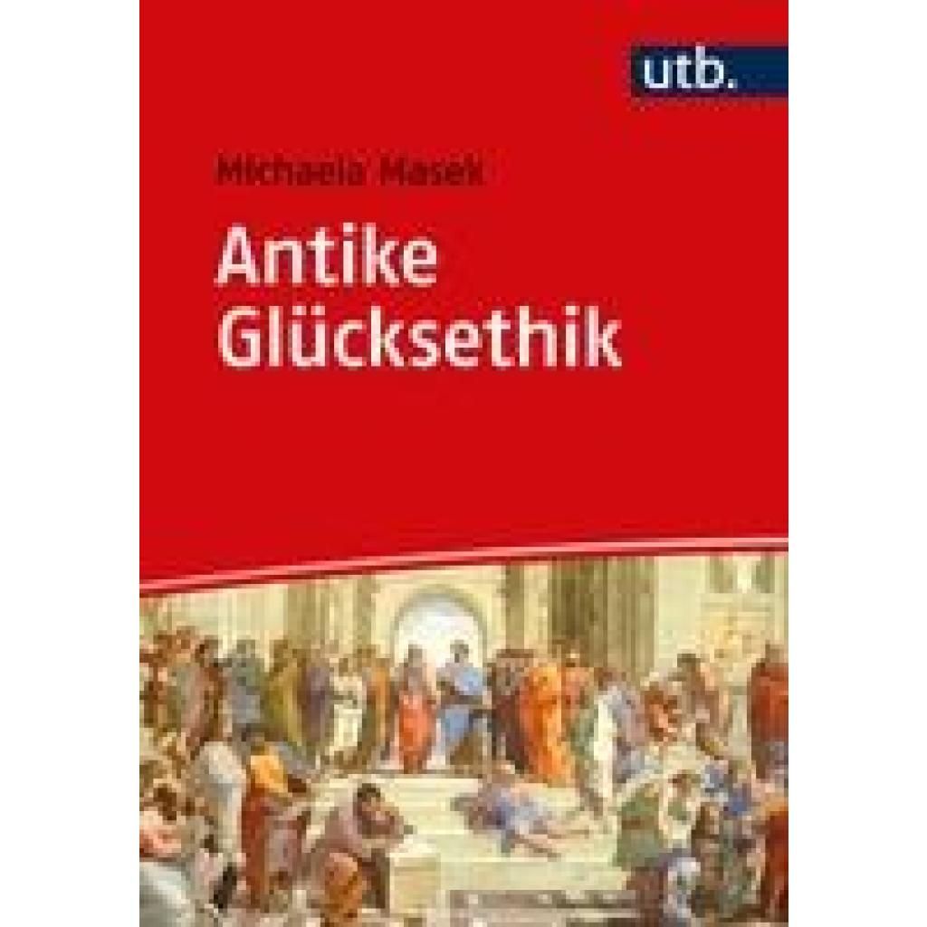 Antike Glücksethik (Masek, Michaela)