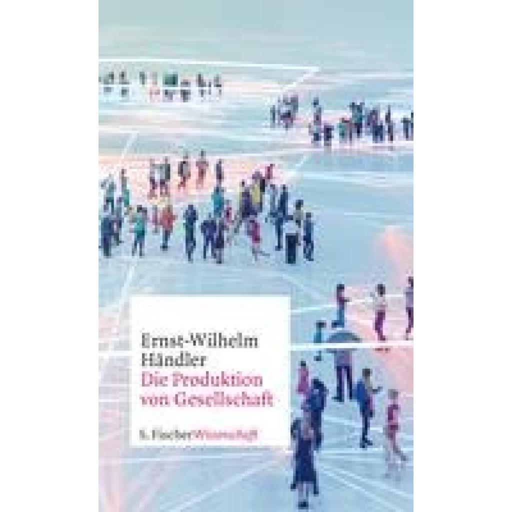 Die Produktion von Gesellschaft (Händler, Ernst-Wilhelm)