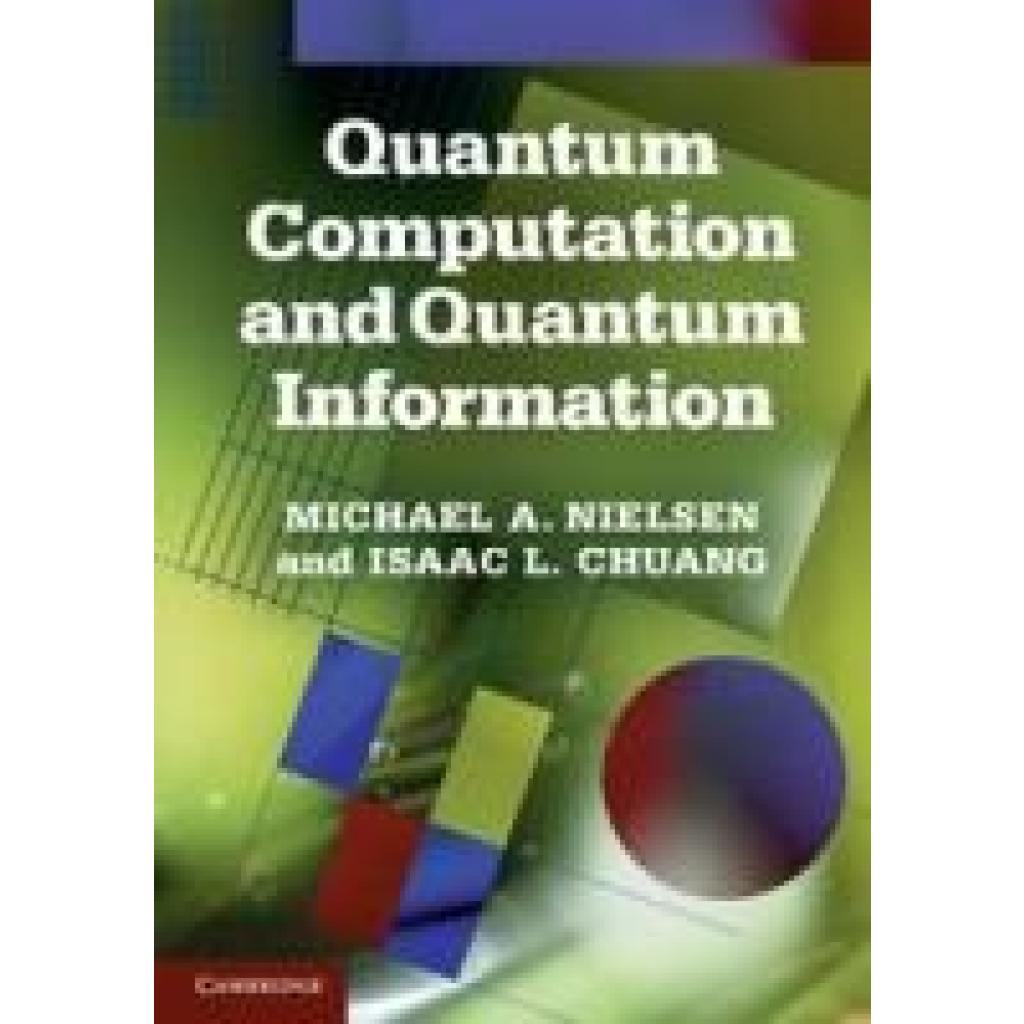 Quantum Computation and Quantum Information (Nielsen, Michael A.~Chuang, Isaac L.)