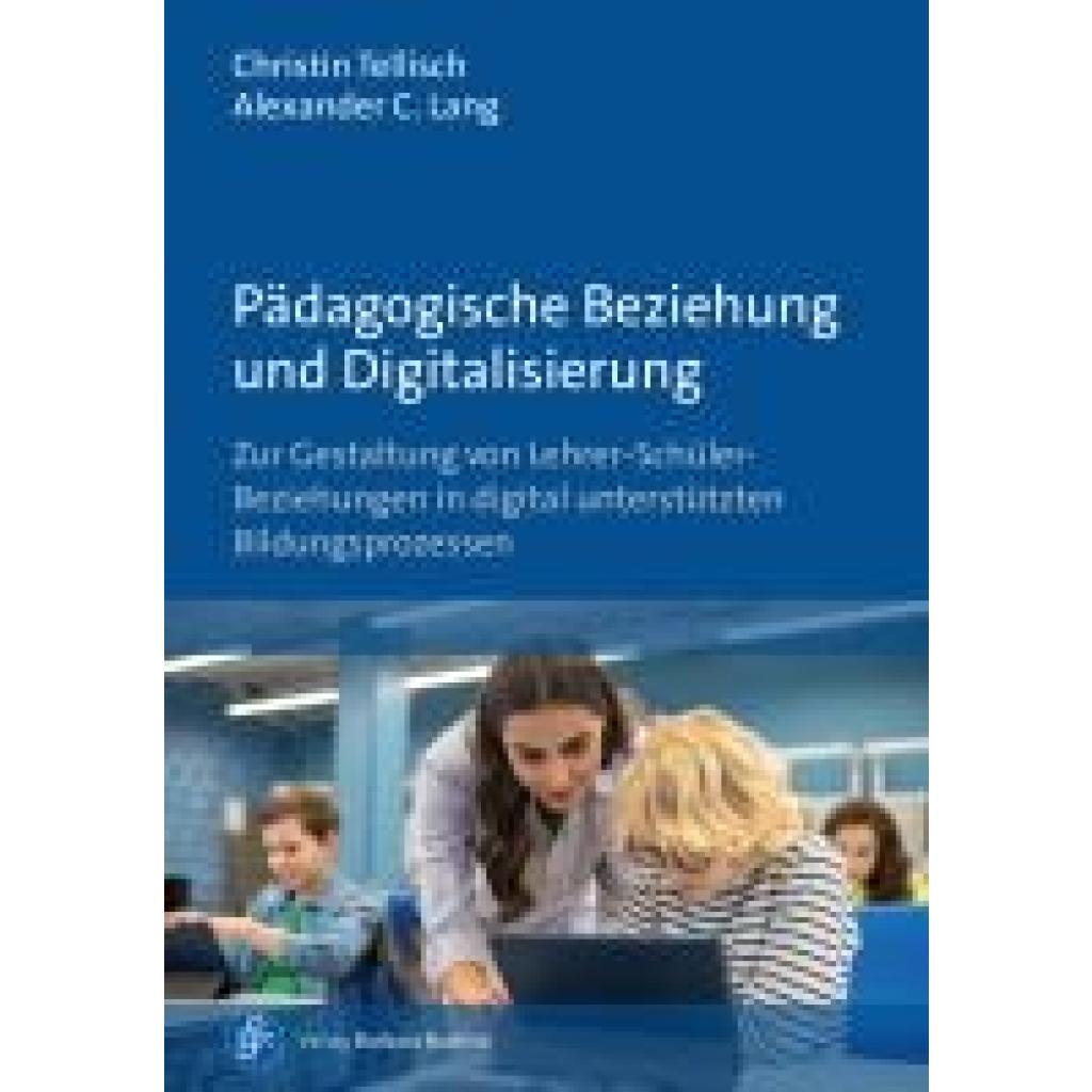 Tellisch, Christin: Pädagogische Beziehung und Digitalisierung