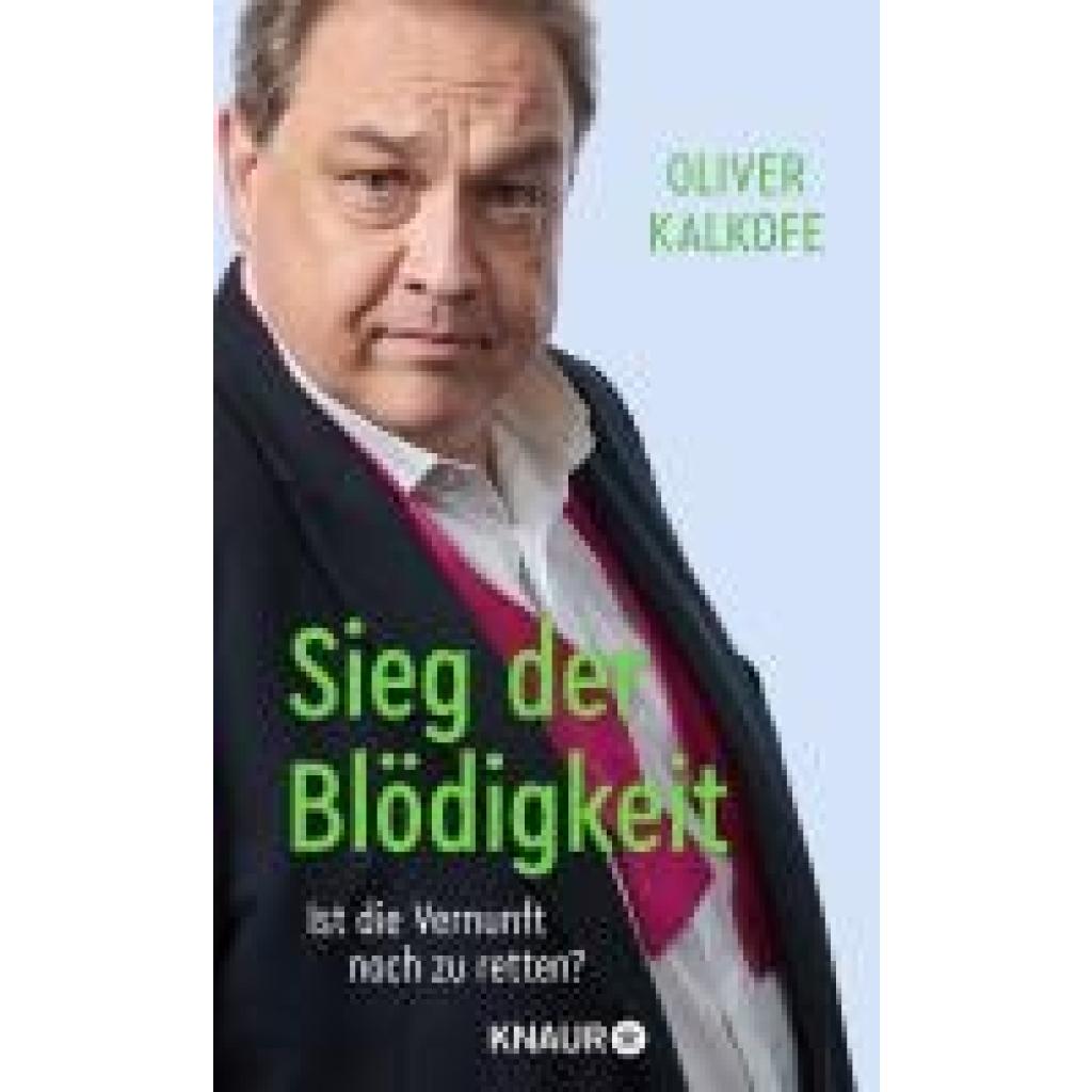 Kalkofe, Oliver: Sieg der Blödigkeit