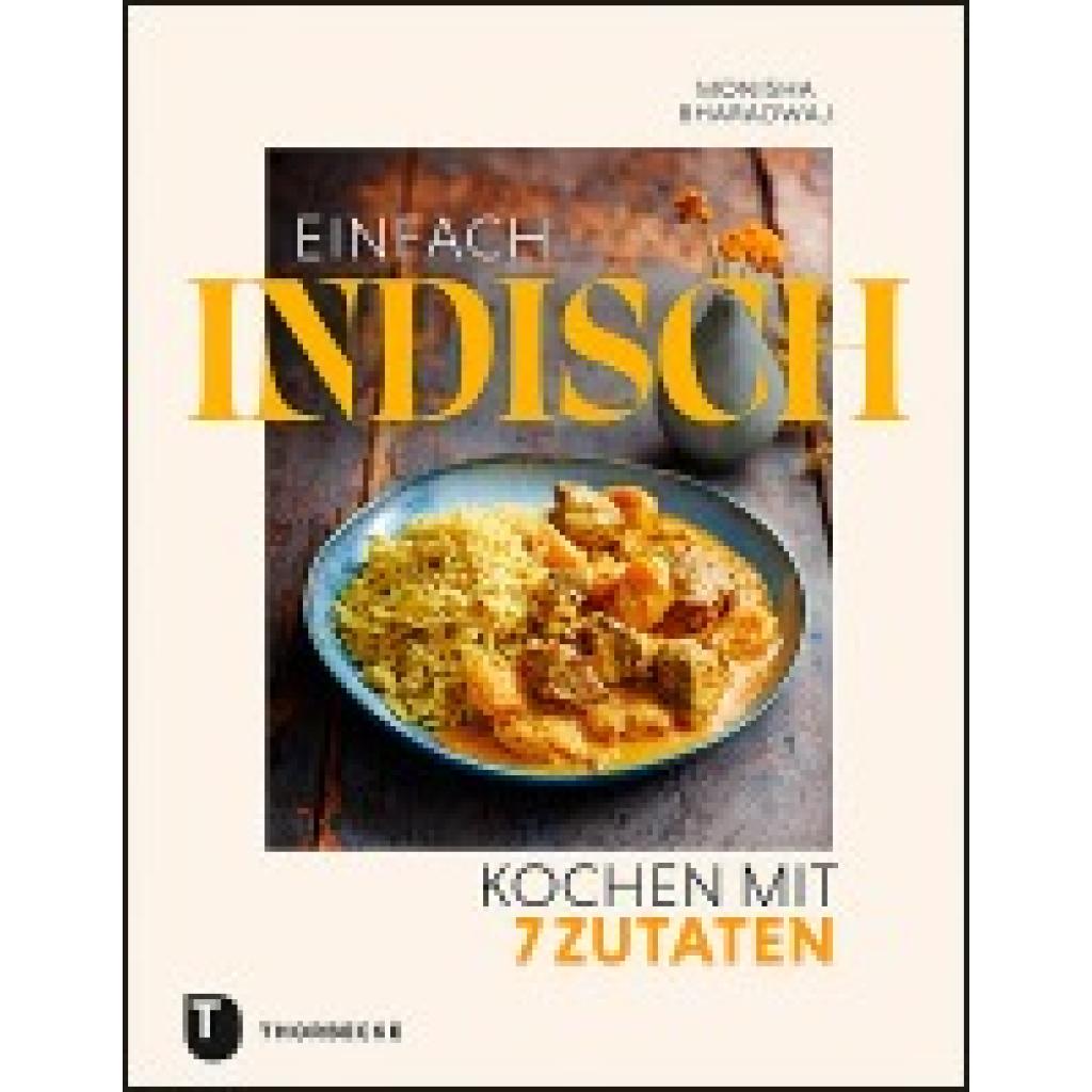 Bharadwaj, Monisha: Einfach indisch - Kochen mit 7 Zutaten